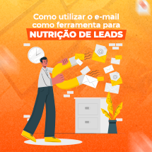 Como Utilizar o E-mail Como Ferramenta Para Nutrição de Leads